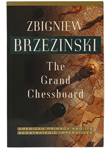 The Grand Chessboard: American Primacy and Its Geostrategic Imperatives