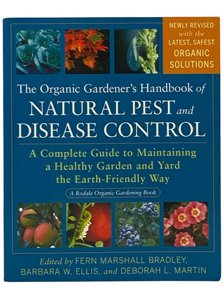 The Organic Gardener's Handbook of Natural Pest and Disease Control: A Complete Guide to Maintaining a Healthy Garden and Yard the Earth-Friendly Way (A Rodale Organic Gardening Book)