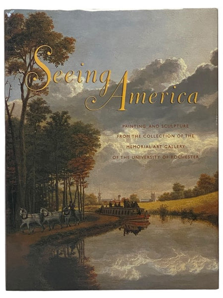 Seeing America: Painting and Sculpture from the Collection of the Memorial Art Gallery of the University of Rochester
