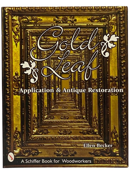 Gold Leaf: Application and Antique Restoration (A Schiffer Book for Woodworkers)