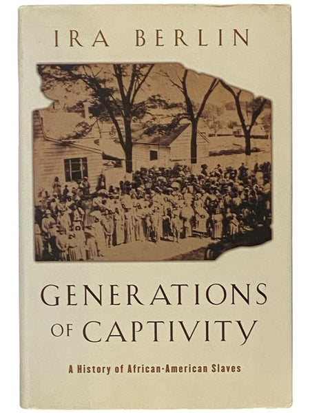 Generations of Captivity: A History of African-American Slaves