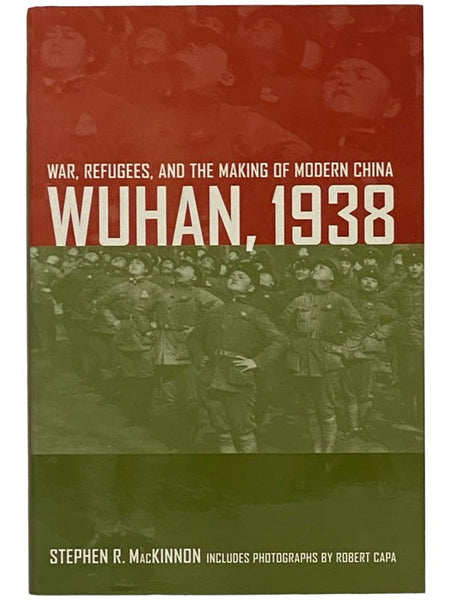 Wuhan, 1938: War, Refugees, and the Making of Modern China