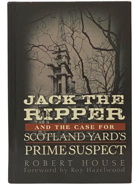 Jack the Ripper and the Case for Scotland Yard's Prime Suspect