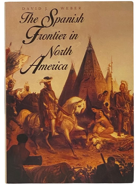 The Spanish Frontier in North America (The Lamar Series in Western History)