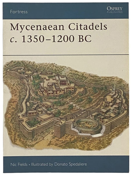 Mycenaean Citadels, c. 1350-1200 B.C. (Osprey Fortress, No. 22)