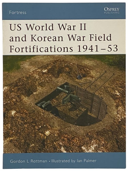 US World War II and Korean War Field Fortifications, 1941-53 (Osprey Fortress, No. 29)