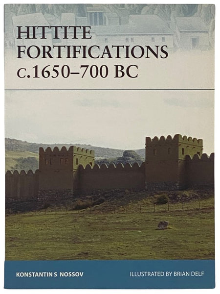 Hittite Fortifications, c. 1650-700 B.C. (Osprey Fortress, No. 73)