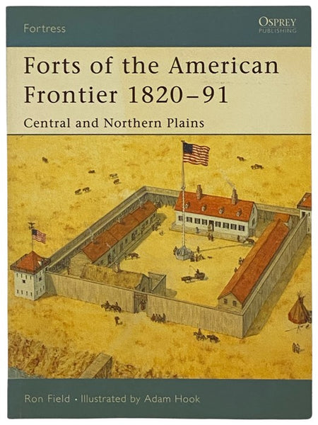 Forts of the American Frontier, 1820-91: Central and Northern Plains (Osprey Fortress, No. 28)