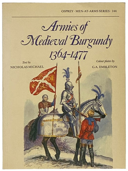 Armies of Medieval Burgundy, 1364-1477 (Osprey, Men-at-Arms, No. 144)