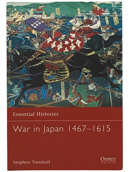 War in Japan 1467-1615 (Osprey Essential Histories, No. 46)