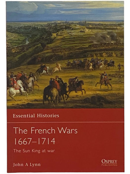 The French Wars 1667-1714: The Sun King at War (Osprey Essential Histories, No. 34)