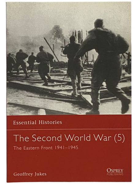 The Second World War (5): The Eastern Front 1941-1945 (Osprey Essential Histories, No. 24)