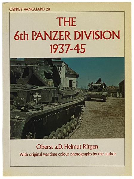 The 6th Panzer Division, 1937-45 (Osprey New Vanguard, 28)