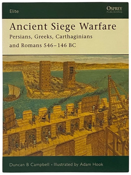Ancient Siege Warfare: Persians, Greeks, Carthaginians and Romans, 546-146 BC (Osprey Elite, No. 121)