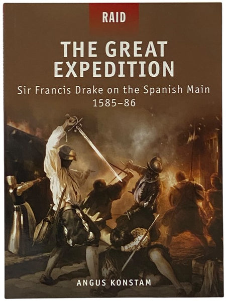 The Great Expedition: Sir Francis Drake on the Spanish Main, 1585-86 (Osprey Raid, No. 17)