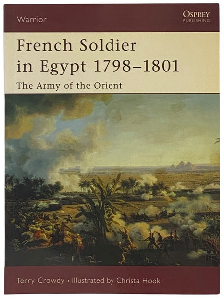 French Soldier in Egypt, 1798-1801: The Army of the Orient (Osprey Warrior, No. 77)