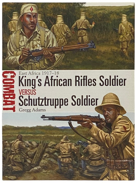 King's African Rifles Soldier Versus Schutztruppe Soldier: East Africa, 1917-18 (Osprey Combat, No. 20)