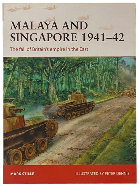 Malaya and Singapore, 1941-42: The Fall of Britain's Empire in the East (Osprey Campaign, No. 300)