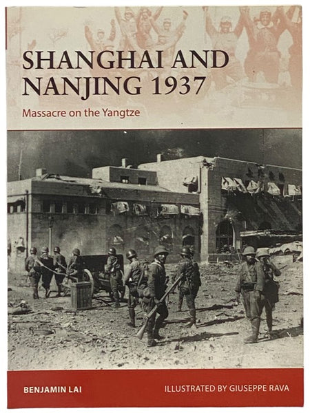Shanghai and Nanjing, 1937: Massacre on the Yangtze (Osprey Campaign, No. 309)