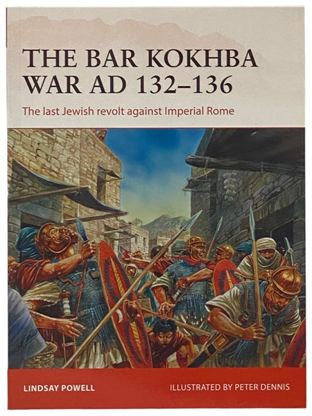 The Bar Kokhba War, AD 132-136: The Last Jewish Revolt Against Imperial Rome (Osprey Campaign, No. 310)