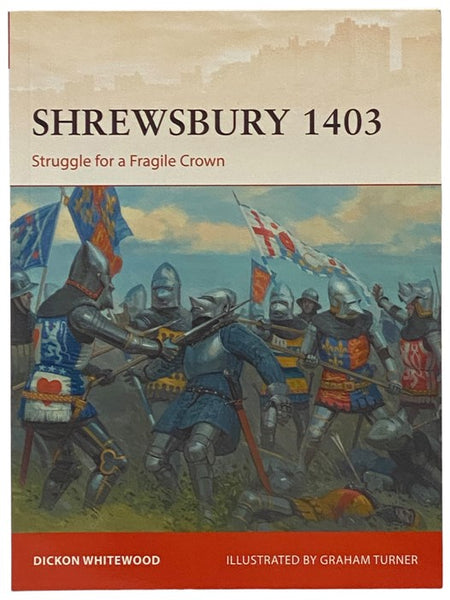Shrewsbury, 1403: Struggle for a Fragile Crown (Osprey Campaign, No. 316)