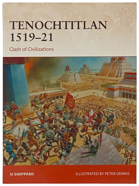 Tenochtitlan, 1519-21: Clash of Civilizations (Osprey Campaign, No. 321)
