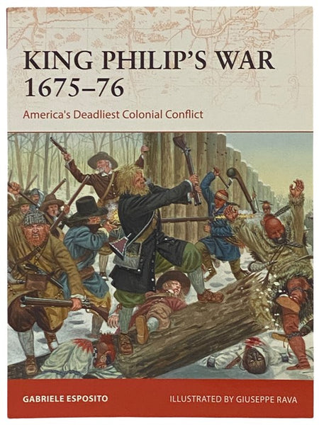 King Philip's War, 1675-76: America's Deadliest Colonial Conflict (Osprey Campaign, No. 354)