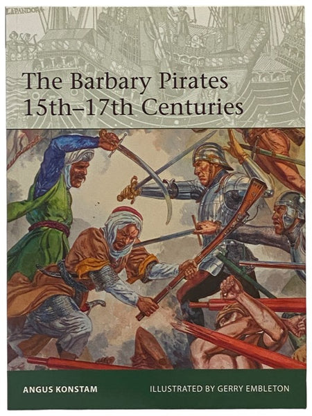 The Barbary Pirates, 15th-17th Centuries (Osprey Elite, No. 213)