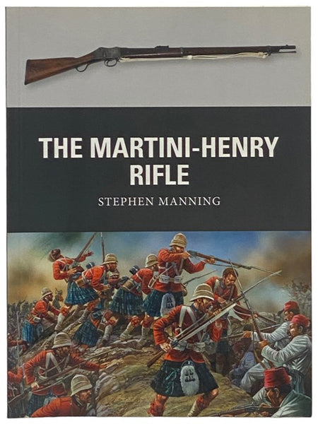 The Martini-Henry Rifle (Osprey Weapon, No. 26)