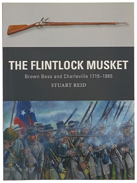 The Flintlock Musket: Brown Bess and Charleville, 1715-1865 (Osprey Weapon, No. 44)