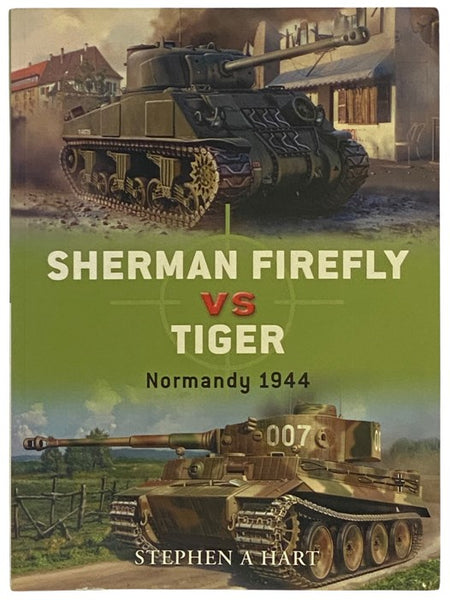 Sherman Firefly vs Tiger: Normandy, 1944 (Osprey Duel, No. 2)