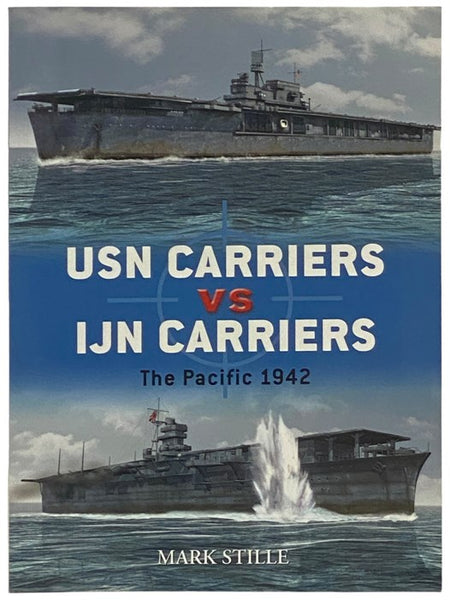 USN Carriers vs IJN Carriers: The Pacific, 1942 (Osprey Duel, No. 6)