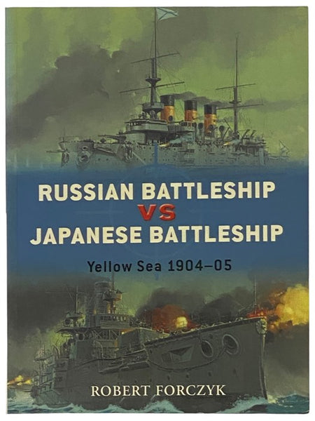 Russian Battleship vs Japanese Battleship: Yellow Sea, 1904-05 (Osprey Duel, No. 15)