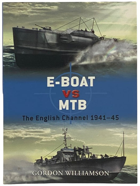 E-Boat vs MTB: The English Channel, 1941-45 (Osprey Duel, No. 34)