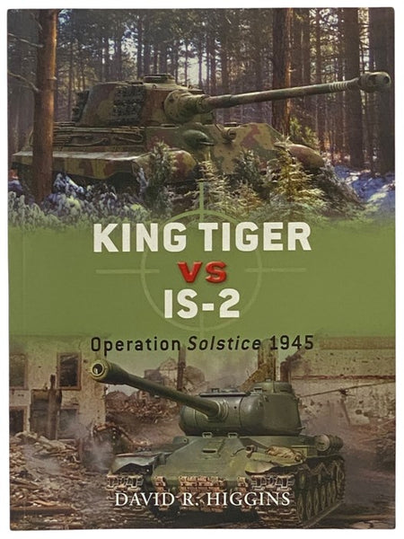 King Tiger vs IS-2: Operation Solstice, 1945 (Osprey Duel, No. 37)