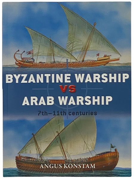 Byzantine Warship vs Arab Warship: 7th-11th Centuries (Osprey Duel, No. 64)