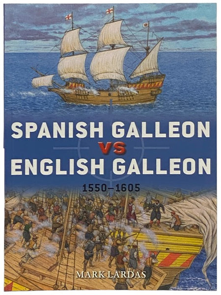 Spanish Galleon vs English Galleon: 1550-1605 (Osprey Duel, No. 106)