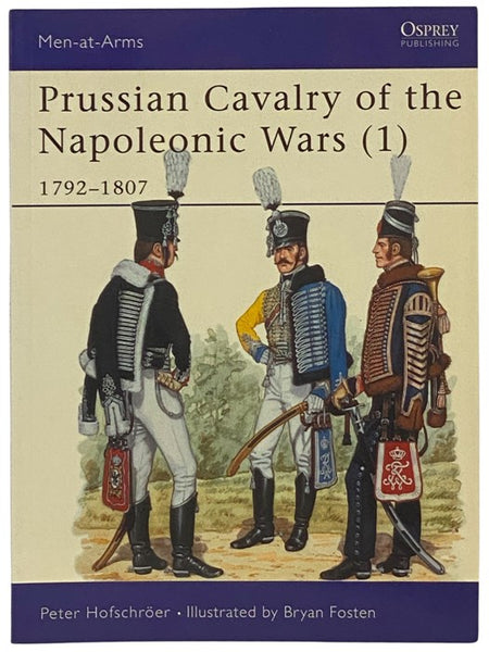 Prussian Cavalry of the Napoleonic Wars (1): 1792-1807 (Osprey Men-at-Arms, No. 162)