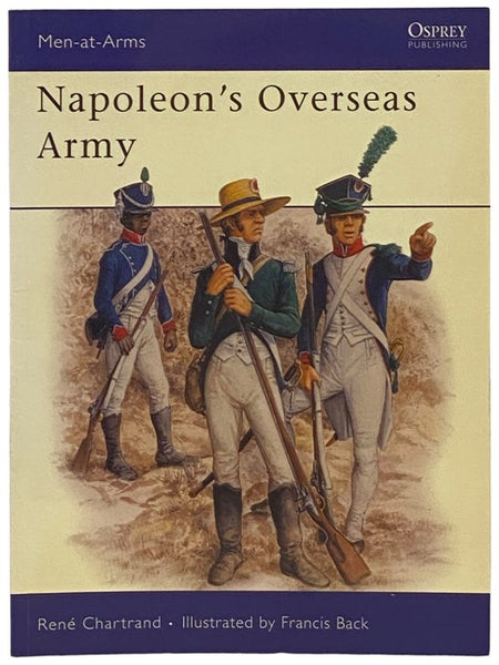 Napoleon's Overseas Army (Osprey Men-at-Arms, No. 211)