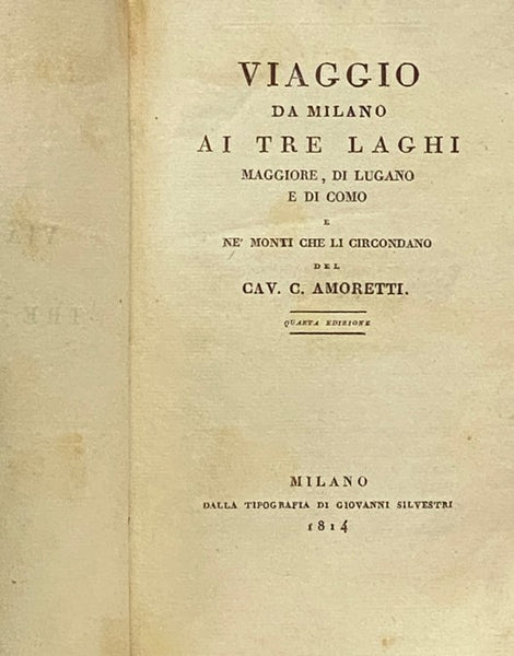 Viaggio da Milano ai Tre Laghi Maggiore, di Lugano e di Como e ne' Monti Che li Circondano