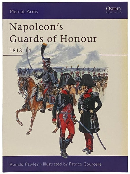 Napoleon's Guards of Honour: 1813-14 (Osprey Men-at-Arms, No. 378) [Honor]