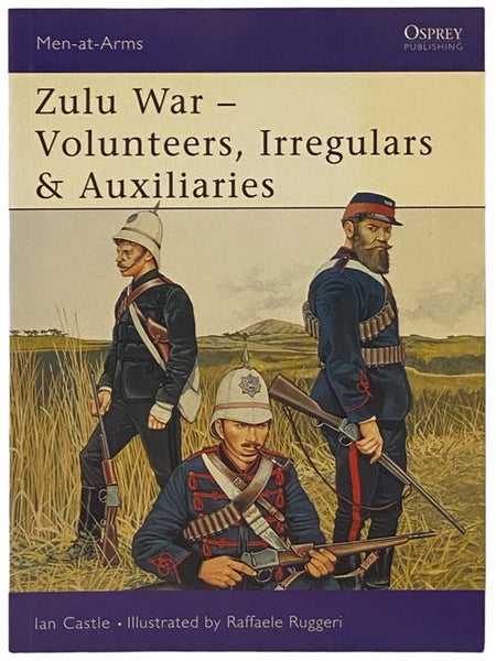 Zulu War - Volunteers, Irregulars and Auxiliaries (Osprey Men-at-Arms, No. 388)