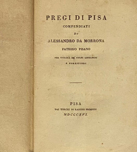 Pregi di Pisa Compendiati da Alessandrio da Morrona, Patrizio Pisano per Utilita de Culti Cittadini e Forestieri