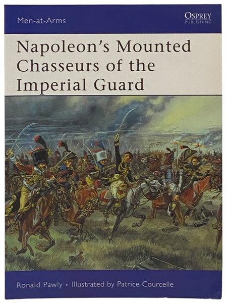 Napoleon's Mounted Chasseurs of the Imperial Guard (Osprey Men-at-Arms, No. 444)