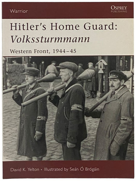 Hitler's Home Guard: Volkssturmmann: Western Front, 1944-45 (Osprey Warrior, No. 110)