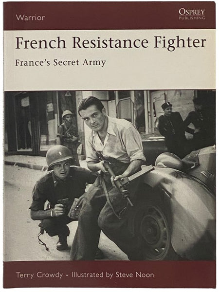 French Resistance Fighter: France's Secret Army (Osprey Warrior, No. 117)