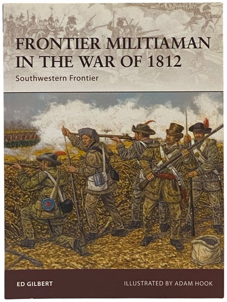 Frontier Militiaman in the War of 1812: Southwestern Frontier (Osprey Warrior, No. 129)
