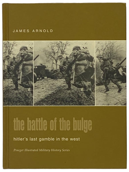 The Battle of the Bulge: Hitler's Last Gamble in the West (Praeger Illustrated Military History Series)
