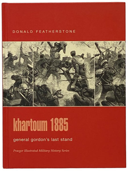 Khartoum, 1885: General Gordon's Last Stand (Praeger Illustrated Military History Series)
