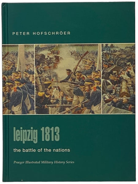 Leipzig, 1813: The Battle of the Nations (Praeger Illustrated Military History Series)